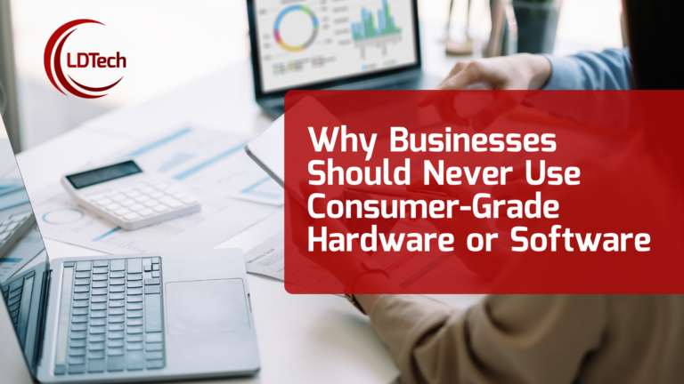 LDTech SEO – Why Businesses Should Never Use Consumer-Grade Hardware or Software