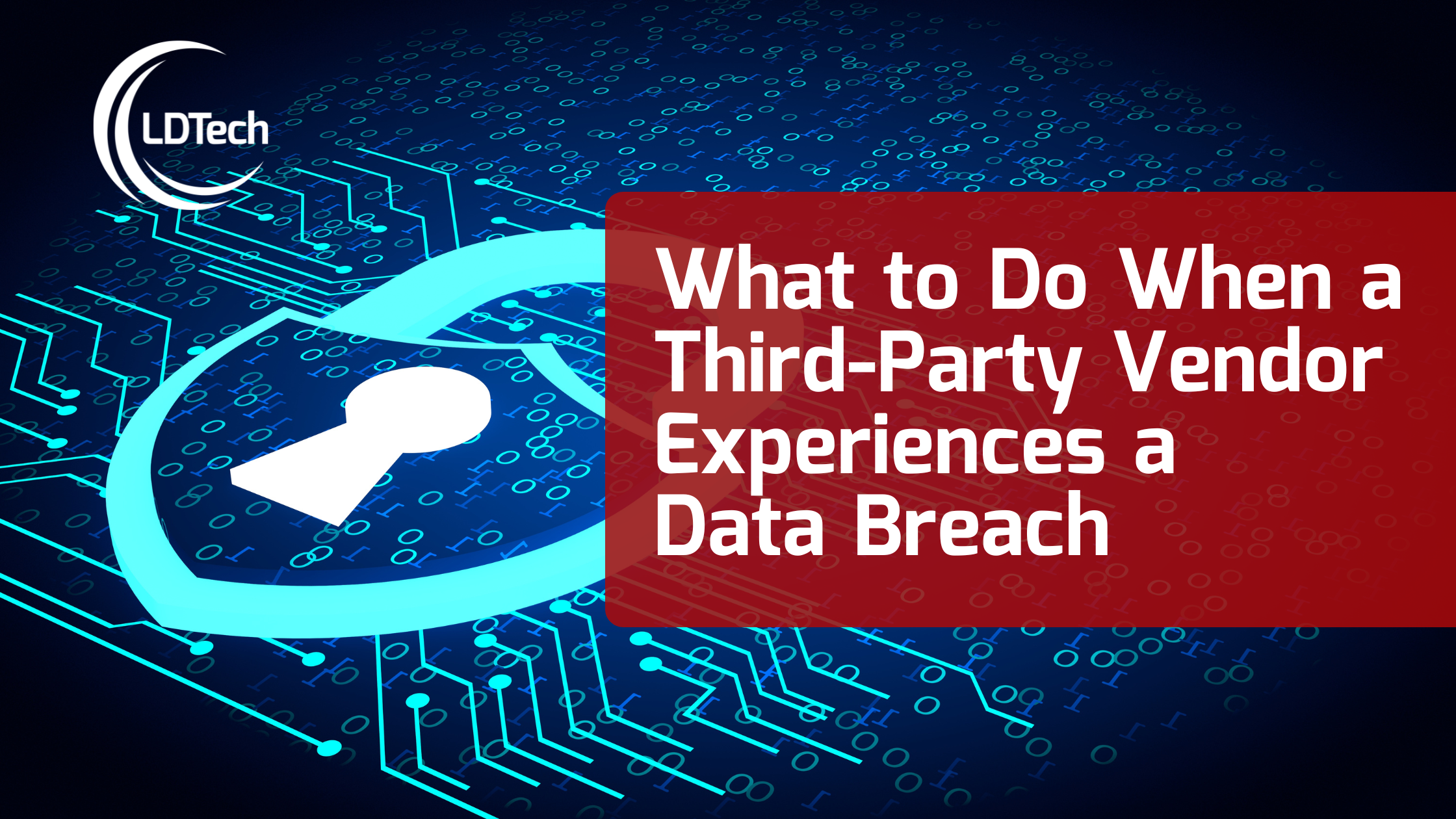 LDTech SEO– What to Do When a Third-Party Vendor Experiences a Data Breach