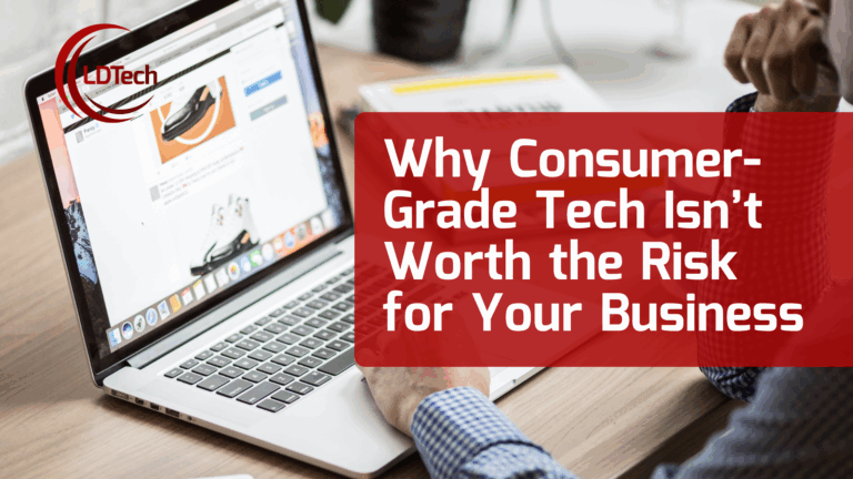 LDTech May SEO– Why Consumer-Grade Tech Isn’t Worth the Risk for Your Business
