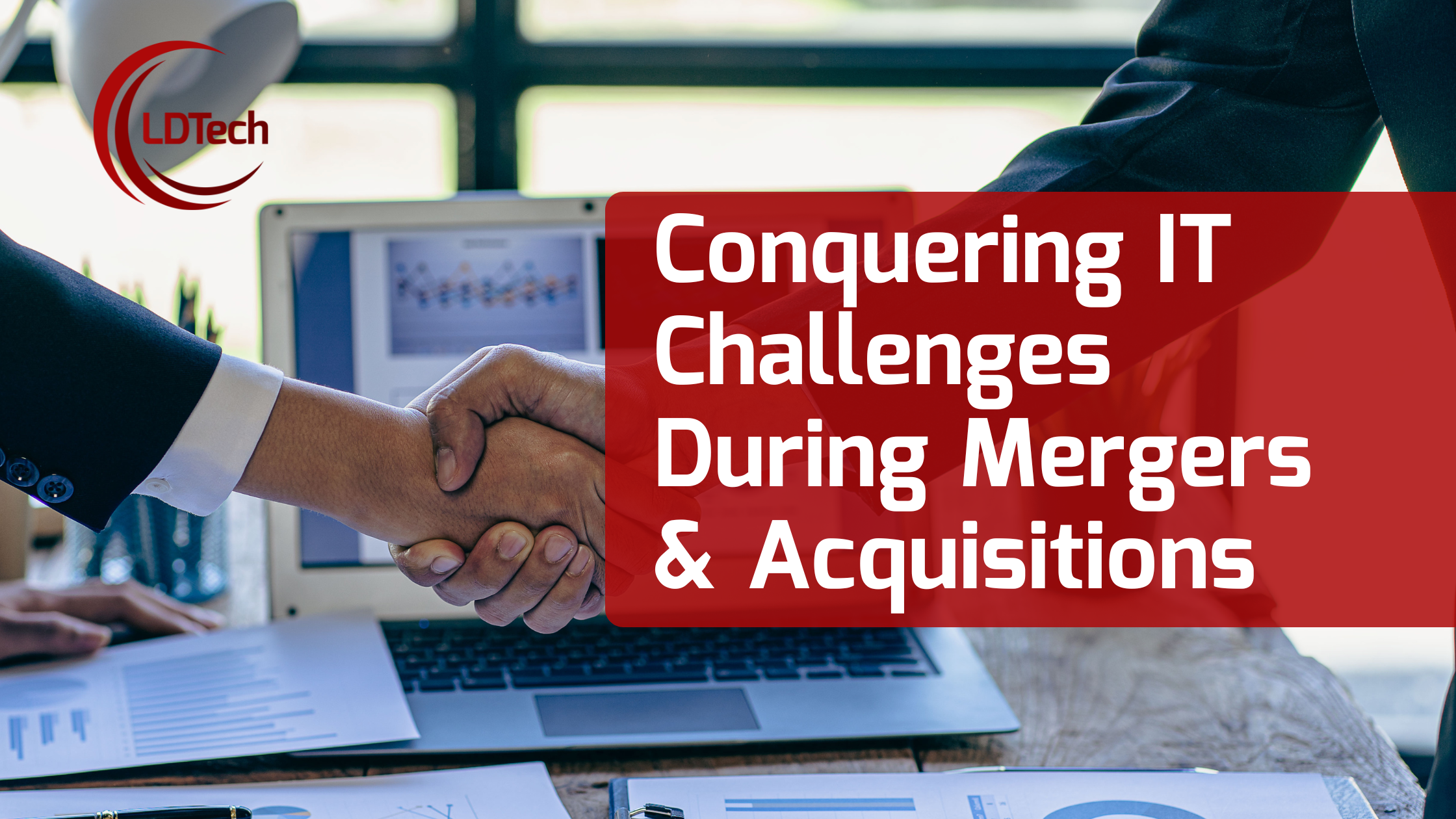 LDTech June– SEO Conquering IT Challenges During Mergers & Acquisitions
